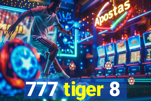 777 tiger 8